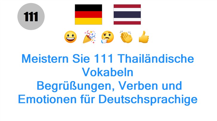 Meistern Sie 111 Thailändische Vokabeln: Begrüßungen, Verben und Emotionen für Deutschsprachige